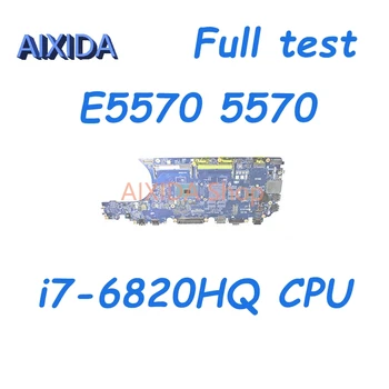 AIXIDA ADP90 LA-C841P CN-0CHM56 0CHM56 CN-0CPTX8 0CPTX8 0CPTX8 Материнская плата для ноутбука dell Latitude 5570 E5570 Материнская плата i7-6820HQ CPU